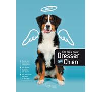 100 clefs pour dresser son chien - Nouvelle présentation