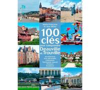100 Cles de Deauville et Trouville Arts décoratifs, peinture, littérature, sculpture, musique, architecture - MOISY Marie F & Jean - Des Falaises - broché - Guide