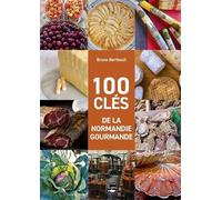 100 Clés De La Normandie Gourmande