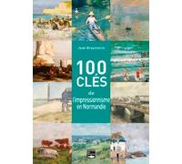 100 Clés de l'impressionnisme en Normandie