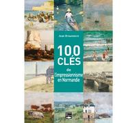 100 Clés de l'impressionnisme en Normandie Giverny, Rouen, Honfleur, Dieppe, Le Havre, Trouville, Etretat... - Jean Braunstein - Des Falaises - broché - Guide