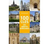 100 clés des abbayes normandes