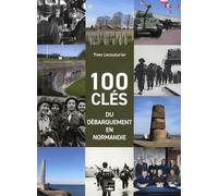 100 clés du débarquement en Normandie