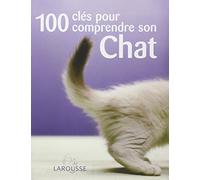 100 clés pour comprendre son chat
