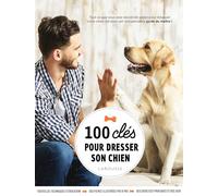 100 clés pour dresser son chien – Larousse