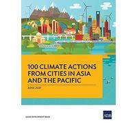 100 Climate Actions From Cities In Asia And The Pacific