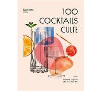 Hachette Pratique – 100 cocktails culte – Guide – Relié