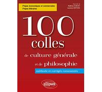 100 colles culture générale et de philosophie: Méthode et corrigés commentés