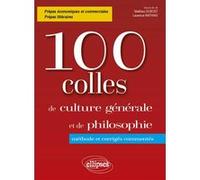 100 Colles Culture Générale Et De Philosophie - Méthode Et Corrigés Commentés