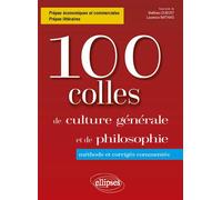 100 Colles Culture Générale Et De Philosophie - Méthode Et Corrigés Commentés