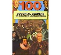 100 Colonial Leaders Who Shaped North America Samuel Willard Crompton (Auteur)