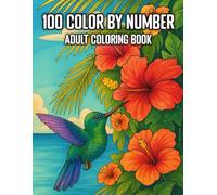 100 Color By Number Adult Coloring Book: Large Print Color by Number 2025 Adult Coloring Pages for Adults Featuring Seasonal Favorites Like ... Print Color by Number Coloring Book)