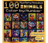 100 Color by Number Animals: Mystery Mosaics: Animal Coloring Book for Adults with Dazzling Hidden Images, Color Quest on Black Paper