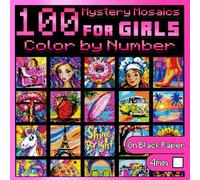 100 Color by Number for Girls: Mystery Mosaics: Sweet Coloring Book for Adults with Dazzling Hidden Images, Color Quest on Black Paper