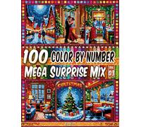100 Color by Number - Mega Surprise Mix - Vol. 03: 100 Designs in Pixel Art - Joyful Christmas Scenes With Warm Festive Moments