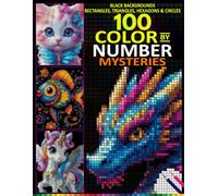 100 Color by Number Mysteries: Hidden Masterpieces on Black Background - Reveal Magical Creatures One Color at a Time