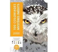 100 coloriages mystères inédits: Coloriez les chiffres et les lettres, et découvrez l'image