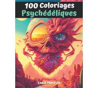 100 coloriages psychédéliques: mandala fantasy pour adultes et adolescents | livre art-thérapie anti-stress et détente | 100 portraits d'exception grand format