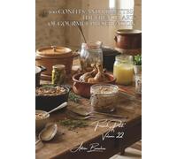 100 Confits and Rillettes: The French art of gourmet preservation: Fat, salt, time... the techniques of yesteryear that sublimate