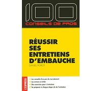 100 conseils de pros réussir ses entretiens d'embauche