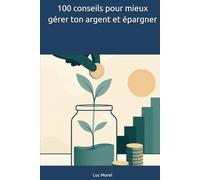 100 conseils pour mieux gérer ton argent et épargner