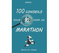 100 conseils pour ne pas finir un marathon