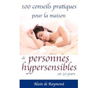 100 conseils pratiques pour la maison de personnes hypersensibles en 20 jours
