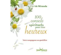 100 Conseils Spirituels Pour Être Heureux - Votre Compagnon Au Quotidien