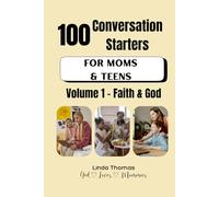 100 Conversation Starters for Moms and Teens: Volume 1 Faith and God