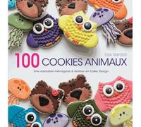 100 Cookies Animaux - Une Adorable Ménagerie À Réaliser En Cake Design