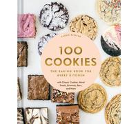 100 Cookies : Le livre de pâtisserie pour toutes les cuisines, avec des biscuits classiques, de nouvelles friandises, des brownies, des barres et bien plus encore (100 recettes de pâtisserie pour tout