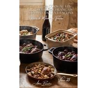 100 coqs au vin : l'emblème français décliné en cent façons: Bourgogne, Champagne, vins de Loire... chaque région a sa recette