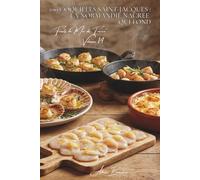 100 coquilles Saint-Jacques : la Normandie nacrée qui fond: Snackées, gratinées, en carpaccio... la reine des coquillages simplifiée