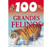 100 cosas que deberias saber sobre los grandes felinos / Big Cats