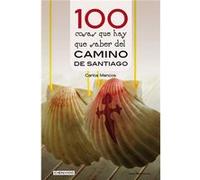 100 Cosas Que Hay Que Saber Del Camino De Santiago - [Livre en VO] Mencos Arraiza, Carlos (Auteur)