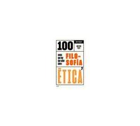 100 Cosas Que Hay Que Saber Sobre Filosofía Y Ética