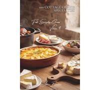 100 Cottage Cheese Specialties: Light, protein-rich, and savory... the French transformation of a classic