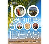 100 Countries, 5,000 Ideas: Where to Go, When to Go, What to See, What to Do