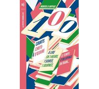 100 Courts Chefs-D'¿Uvre - A Lire En Une Heure, Une Soirée, Une Journée, Le Temps D'un Voyage En Train