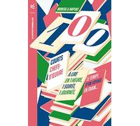 100 courts chefs-d'oeuvre: À lire en une heure, une soirée, une journée, le temps d'un voyage en train