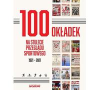 100 couvertures pour le centenaire de Przegląd Sportowy