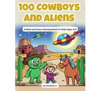 100 Cowboys and Aliens: A Bold and Easy Coloring Book for Kids Ages 4-8