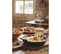 100 créations à la mozzarella : l'art du filant à la française: Gratins, salades, fondues... quand la mozzarella rencontre nos goûts