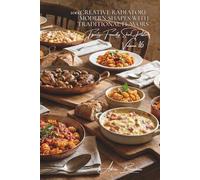 100 Creative Radiatori: Modern Shapes with Traditional Flavors: Unique, modern shapes paired with traditional French sauces for a perfect fusion