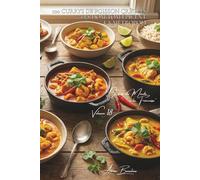 100 currys de poisson créoles : les DOM-TOM épicent la métropole: Lait de coco, épices des îles, l'art créole du poisson parfumé