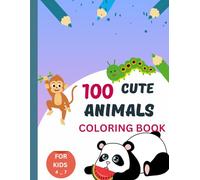 100 Cute Animals Coloring Book: Adorable Designs for Kids and Teens (8.5*11in )