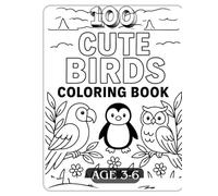 100 Cute Birds Coloring Book: Fun Birds Coloring Pages for Kids Ages 3 to 6 | Parrots, Owls, Penguins, Sparrows & More!