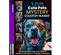 100 Cute Pets Mystery Mosaics Color By Number for Adults: Relax and Reveal Adorable Dogs, Cats, Bunnies, Birds & More in Calming Pixel-Style Designs Using Squares, Triangles & Hexagons