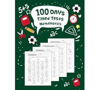 100 Day Timed Tests Mathematics: Addition and Subtraction Math Drills or Multiplication and Division Skills for Grades 1-3