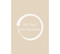 100 Days 100 Sketches: Sketchbook challenge for 100 sketches in 100 days on 100 pages